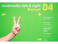 Das war die nordmedia talk & night Bremen 04!